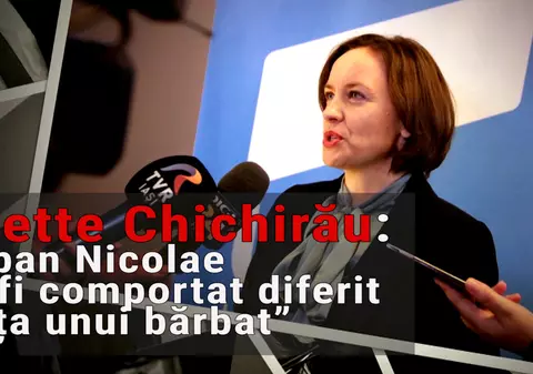 Cosette Chichirău: „Șerban Nicolae s-ar fi comportat diferit în fața unui bărbat”
