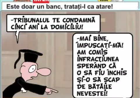 Tribunalul te condamnă la cinci ani la domiciliu!