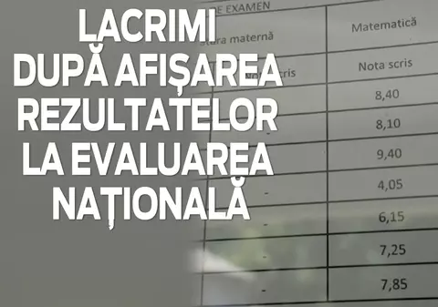Părinţi şi elevi, cu ochii în lacrimi după afişarea rezultatelor la Evaluarea Naţională