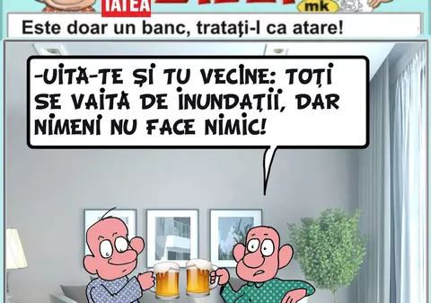 "Uită-te și tu, vecine: toți se vaită de inundații, dar nimeni nu face nimic"