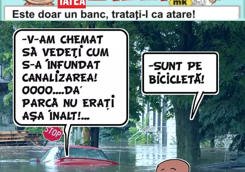 "V-am chemat să vedeți cum s-a înfundat canalizarea..."