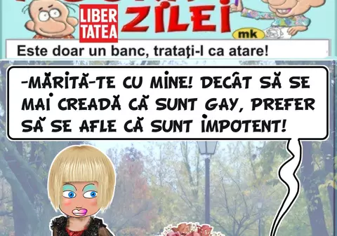 "Mărită-te cu mine. Decât să creadă că ..."