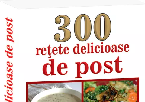 ”300 de rețete delicioase de post”, acum la un preț special