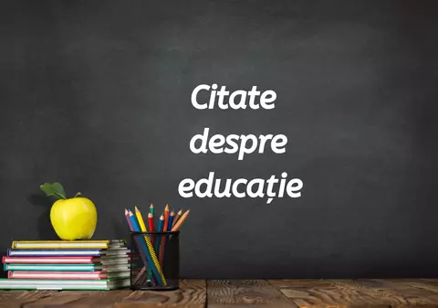Citate despre educație - cugetări și proverbe despre educație pe care trebuie să le citești