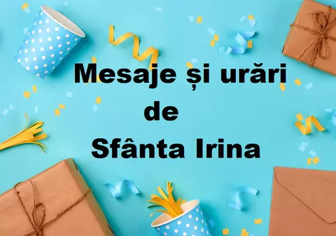Mesaje de Sfânta Irina - ce urări să trimiți familiei și prietenilor care își serbează onomastica de Sf. Irina