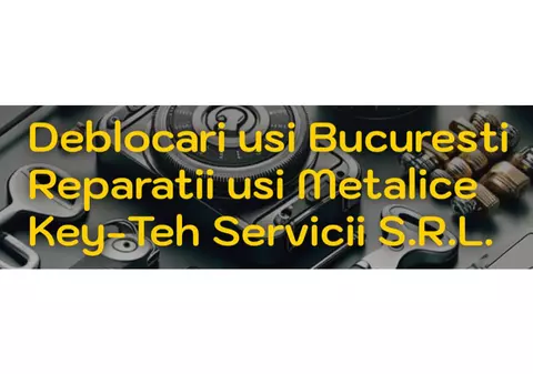 Deblocări Uși - Servicii Profesionale de Lacatușerie în București - Key-Teh Servicii