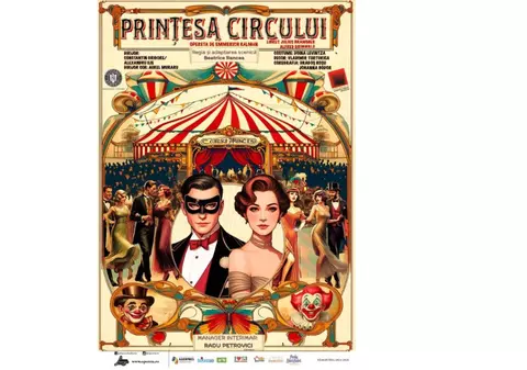 “Prinţesa circului”  revine pe scena Teatrului Naţional de Operetă şi Musical Ion Dacian pe 17 şi 18 mai