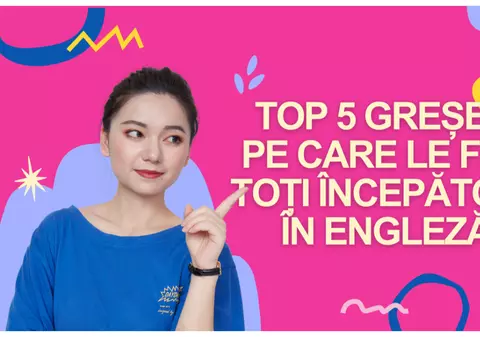 Top 5 greșeli pe care le fac toți începătorii în engleză