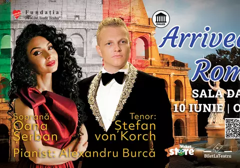 „ARRIVEDERCI, ROMA!”  concert inspirat de Ziua Naţională a Italiei, cu tenorul ŞTEFAN von KORCH şi soprana OANA MARIA ŞERBAN, pe 10 iunie la Sala Dalles