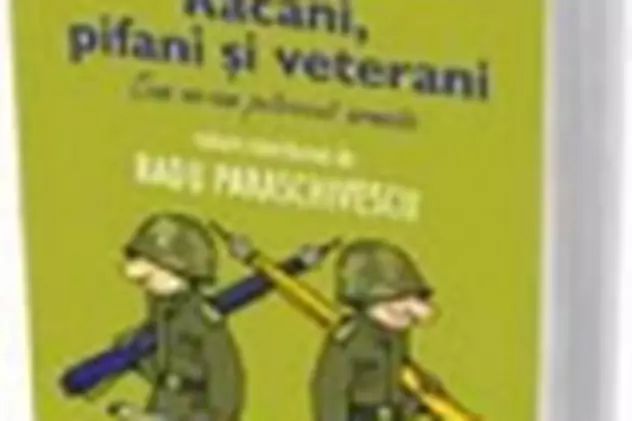 'Racani, pifani si veterani', aparitie la Editura Humanitas