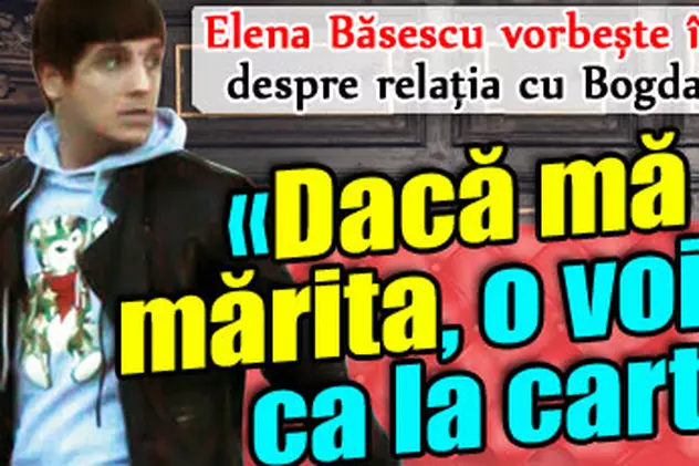 Elena Băsescu: «Dacă mă voi mărita, o voi face ca la carte»