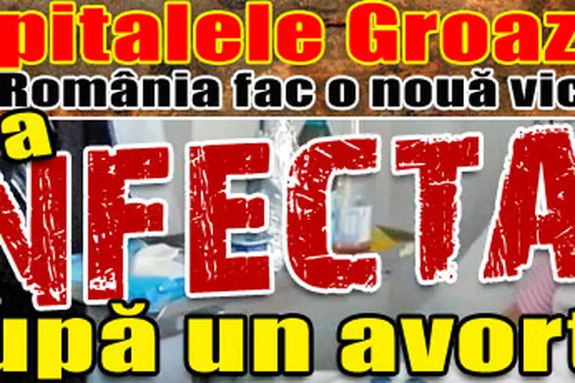 «Spitalele Groazei» din România: S-a infectat după un avort!