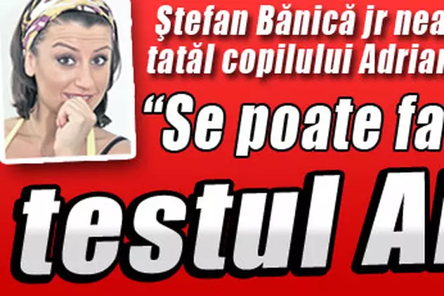 Ştefan Bănică jr. neagă că ar fi tatăl copilului Adrianei Nicolae: "Se poate face testul ADN"