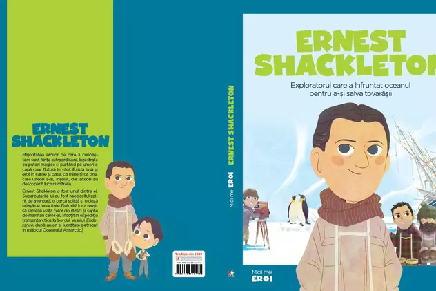 ”Ernest Shackleton - Exploratorul care a înfruntat oceanul pentru a-și salva tovarășii” | Colecția Micii Mei Eroi