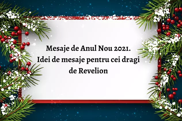 Mesaje de Anul Nou 2021. Idei de mesaje pentru cei dragi de Revelion