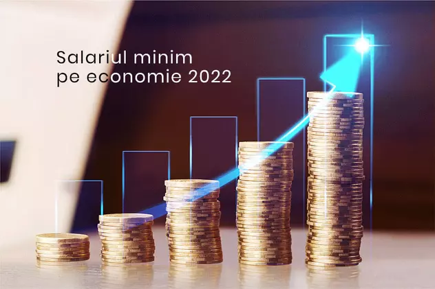 Salariu minim pe economie mai mare in 2022 pentru români
