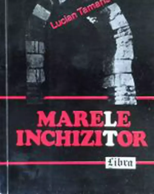 foto 6 – Marele-inchizitor-Lucian-Tamaris-Editura-Libra-1993-150×225