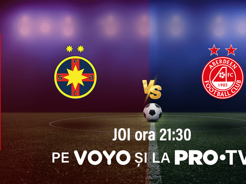 Meciul FCSB - Aberdeen, din play-off-ul Europa League, se vede la PRO TV și pe VOYO