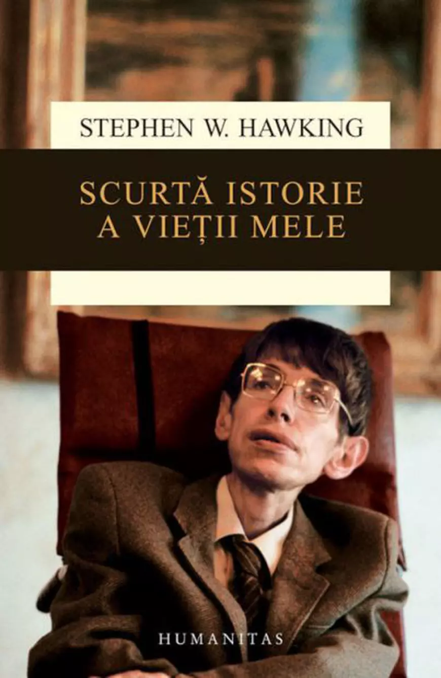 ce cărți a publicat Stephen Hawking. află mai multe despre fizician din volumul Scurtă istorie a vieții mele