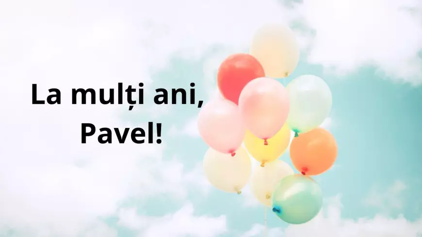 La Mulți Ani, Pavel.