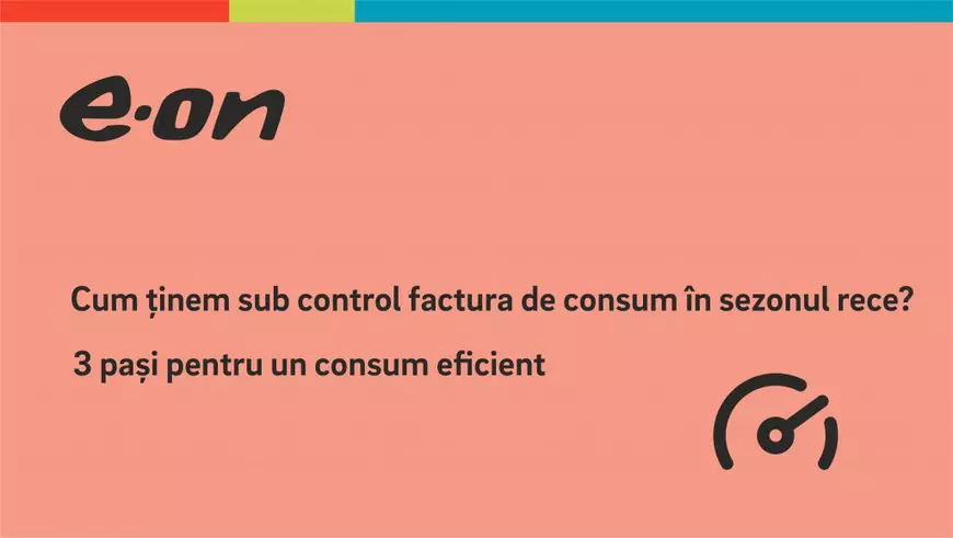 3 pași pentru un consum eficient: Cum ținem sub control factura de consum în sezonul rece?