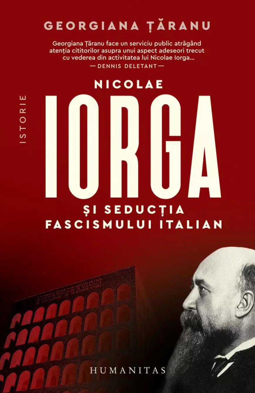 „Nicolae Iorga și seducția fascismului italian”, o carte care tratează zonele întunecate din viața savantului: „A fost pe cât de filantrop, pe atât de oportunist”