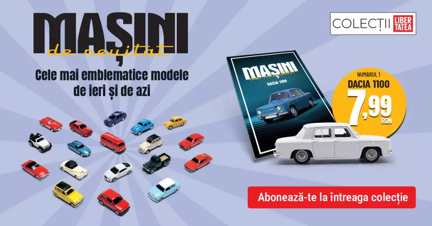 Banner pentru colecția Libertatea cu numele Mșaini de neuitat, mai multe modele de mașini în miniatură, pe fundal albastru deschis, iar în dreapta o revistă de culoare albastru-negru care prezintă Dacia 1100